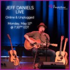 Jeff Daniels Live, Online & Unplugged, Monday May 11th at 7:30pm EDT.