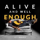 New Album “ALIVE AND WELL ENOUGH” now available!